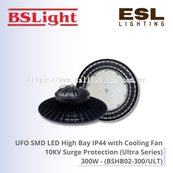 BSLight UFO SMD LED High Bay IP44 with Cooling Fan 10KV Surge Protection (Ultra Series) 300W - BSHB02-300/ULT [SIRIM]
