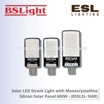 BSLight Solar LED Street Light with Monocrystalline Silicon Solar Panel 600W - BSSLSL-1600 [SIRIM]