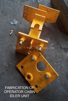 FABRICATION OF OPERATOR CABIN IDLER UNIT