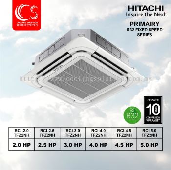 Hitachi Cassette R32 fixed speed series 2.0HP till 5.0HP RCI-2.0TFZ2NH/ RCI-2.5TFZ2NH/ RCI-3.0TFZ2NH/ RCI-3.5TFZ2NH/ RCI-4.0TFZ2NH/ RCI-4.5TFZ2NH/ RCI-5.0TFZ2NH Air Conditioner