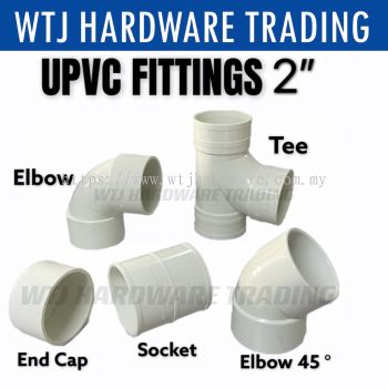 UPVC Fittings- 2" (50MM) Socket | Tee | Elbow | Elbow 45| End Cap