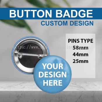 BUTTON BADGE 25MM , 44MM , 58MM