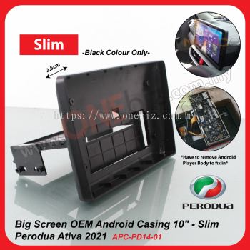 Perodua Ativa 2021 - Big Screen Android Casng 10 inch - Slim - APC-PD14-01