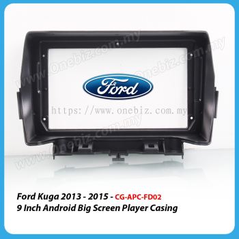 Ford Kuga 2013 - 2015- 9 inch Android Big Screen Player Casing - CG-APC-FD02