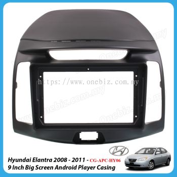 Hyundai Elantra 2008 - 2011 - 9 Inch Android Big Screen Player Casing - CG-APC-HY06
