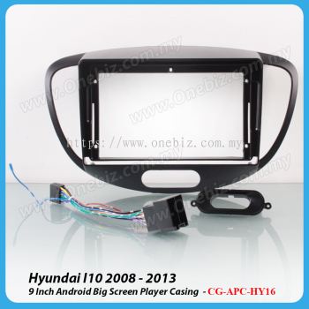 Hyundai I10 2008 - 2013 9 Inch Android Player Casing - CG-APC-HY16