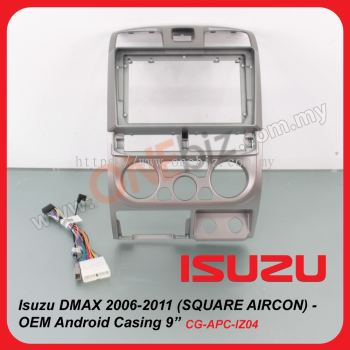 Isuzu DMAX 2006-2011 (SQUARE AIRCON) - OEM Android Casing 9” CG-APC-IZ04