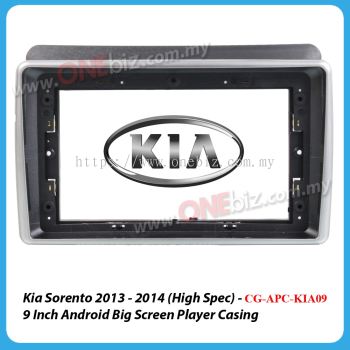 Kia Sorento 2013 - 2014 (High Spec) - 9 Inch Android Big Screen Player Casing - CG-APC-KIA09