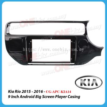 Kia Rio 2015 - 2016 - 9 Inch Android Big Screen Player Casing - CG-APC-KIA14