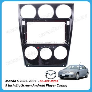 Mazda 6 2003 - 2007 - 9 Inch Android Big Screen Player Casing - CG-APC-MZ03 