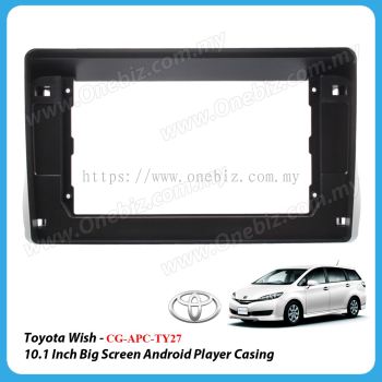 Toyota Wish 2009 Onwards- 10.1 Inch Android Big Screen Player Casing - CG-APC-TY27