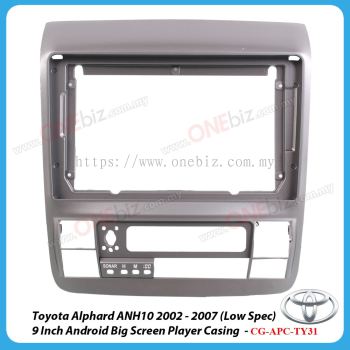 Toyota Alphard ANH10 2002 - 2007 (Low Spec) - 9 Inch Android Big Screen Player Casing - CG-APC-TY31