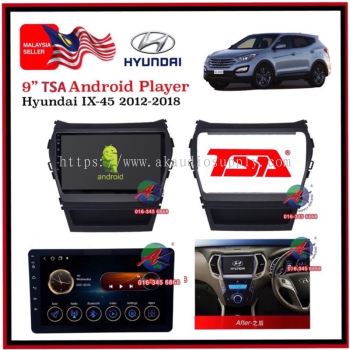 TSA Hyundai IX-45 2012 -2018 Android 1+16GB 9'' inch Car player Monitor