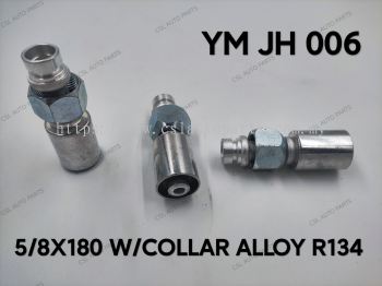 YM JH 006 5/8X180 R134 W/Collar Alloy Fitting