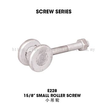 E228 15/8" Small Roller Screw