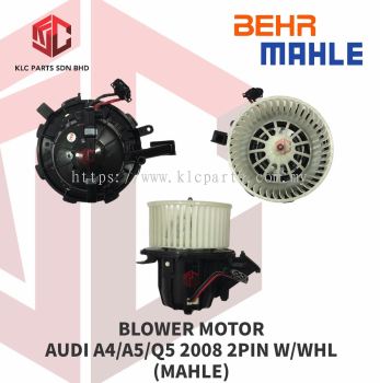 BLOWER MOTOR AUDI A4/A5/Q5  2008 2PIN W/WHL (MAHLE)