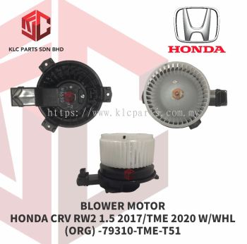 BLOWER MOTOR HONDA CRV RW2 1.5 2017 / TME 2020 W/WHL (O) -79310-TME-T51