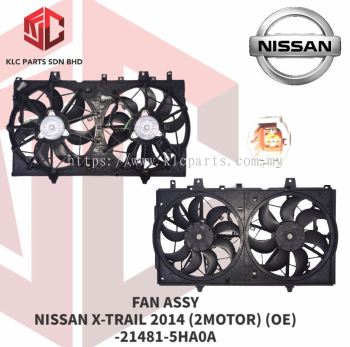 FAN ASSY NISSAN X-TRAIL 2014 (2 MOTOR) (OE) -21481-5HA0A