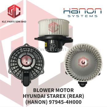 BLOWER MOTOR HYUNDAI STAREX W/WHEEL (REAR)(HANON) 97945-4H000 