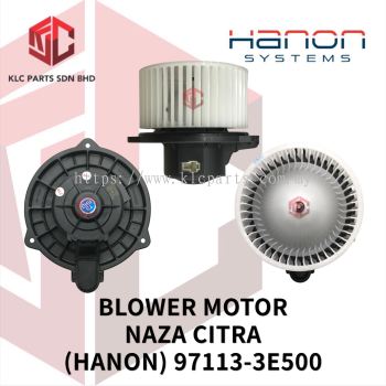 BLOWER MOTOR NAZA RIA / CITRA W/WHEEL (HANON) 97113-3E500