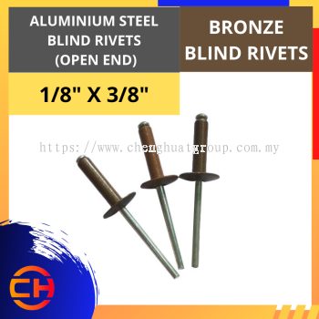 ALUMINIUM STEEL BLIND RIVETS (OPEN END) BRONZE BLIND RIVETS 1/8" X 3/8"