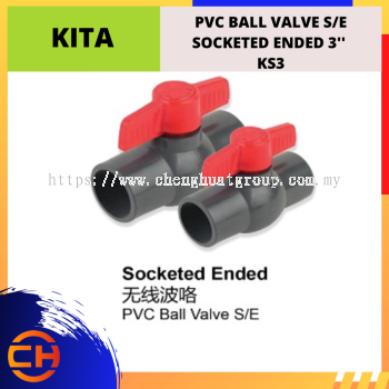 KITA PVC BALL VALVE S/E SOCKETED ENDED 3'' [KS3]