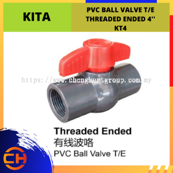 KITA PVC BALL VALVE T/E THREADED ENDED 4" [KT4]