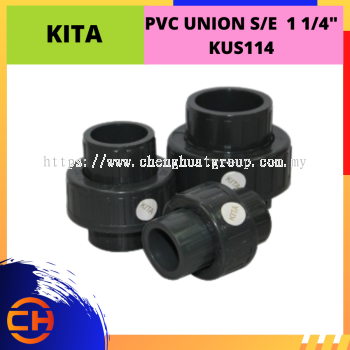 KITA  PVC UNION S/E 1 1/4" [KUS114]