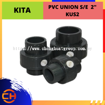 KITA  PVC UNION S/E 2" [KUS2]