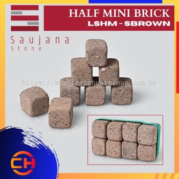 SAUJANA LSHM - SBROEN S - BRICK HALF MINI (L50MM - W50MM - H50MM )