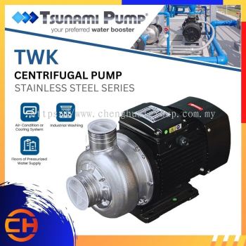 TSUNAMI PUMP TWK SIRI TWK - 50T/ TWK - 120T/ TWK - 150T/ TWK - 200T/ TWK - 300T/ TWK - 400T CENTRIFUGAL PUMP SIRI KELULI TAHAN KARAT