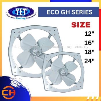 YET INDUSTRIAL VENTILATION FAN ECO GH30 / ECO GH40 / ECO GH45 / ECO GH60 / ECO GH60-3  / ECO GH60-B Heavy Duty  Industrial Exhaust Fan ( 12″ / 16" / 18"/ 24" )