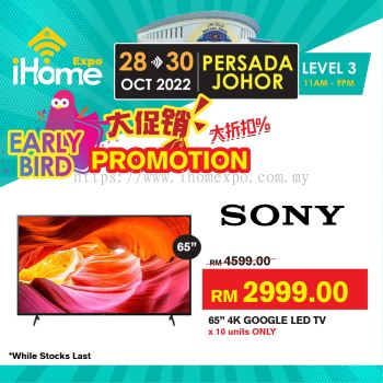 Lionmas Sony 65" 4K Google LED TV from RM4599 to RM2999 x10 Units Only (iHome Expo Early Bird Promotion) 
