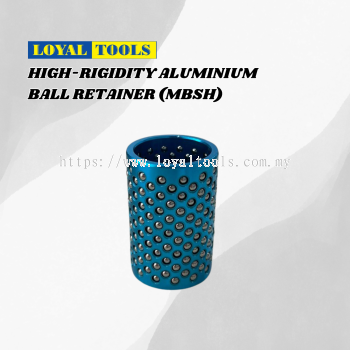 High-Rigidity Aluminium Ball Retainer - MBSH