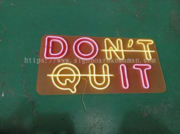 DONT QUIT LED NEON LETTERING SIGNAGE SIGNBOARD AT BENTONG TOWN, GENTING HIGHLANDS, BUKIT TINGGI, GENTING SEMPAH, KARAK, KETARI, LURAH BILUT, GOHTONG JAYA KUANTAN PAHANG MALAYSIA