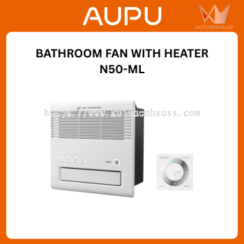 AUPU - Bathroom Fan with Heater | N50-ML
