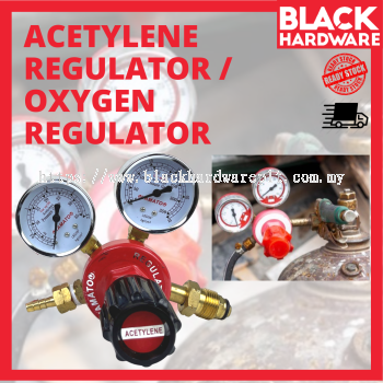 OXYGEN REGULATOR / ACETYLENE REGULATOR