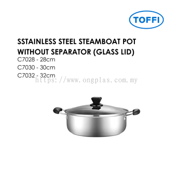 TOFFI SSTAINLESS STEEL STEAMBOAT POT WITHOUT SEPARATOR (GLASS LID) G7028 G7030 G7032
