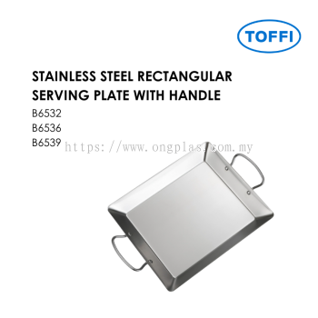 TOFFI B6500 STAINLESS STEEL RECTANGULAR SERVING PLATE WITH HANDLE B6532 B6536 B6539