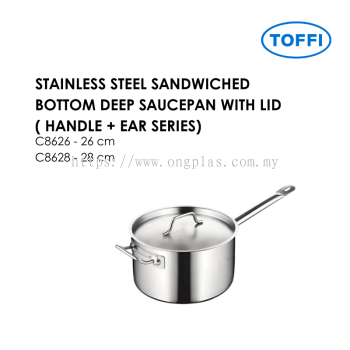TOFFI C8600 STAINLESS STEEL SANDWICHED BOTTOM deep SAUCEPAN WITH LID ( HANDLE + EAR SERIES)