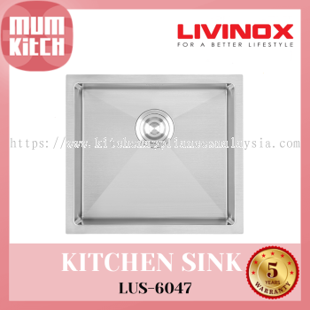 Livinox Sink Undermount Single Bowl SUS 304 Steel LUS-6047