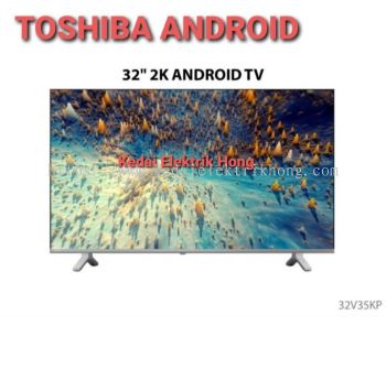 Toshiba 32 Inch 2K Android TV