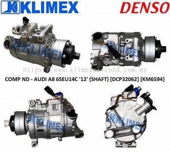 COMPRESSOR DENSO - AUDI A8 6SEU14C ' 12 ' ( SHAFT ) [ DCP32062 ] [ KM6594 ]