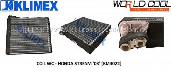 EVAPORATOR COOLING COIL WORLDCOOL - HONDA STREAM ' 03 ' [ KM4022 ]