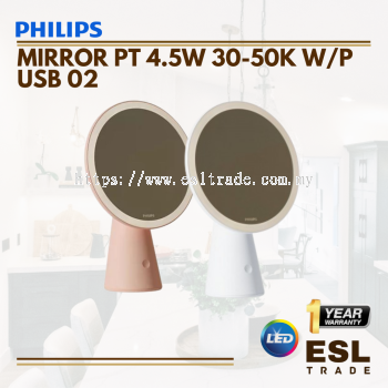 PHILIPS MIRROR PT 4.5W 30-50K W/P USB 02 - 30-50K - ONE YEAR WARRANTY