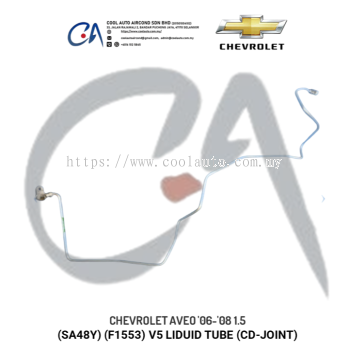 CHEVROLET AVEO '06-'08 1.5 (SA48Y) (F1553) V5 LIDUID TUBE (CD-JOINT)
