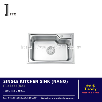 ITTO SINGLE KITCHEN SINK IT-6845B(NA) NANO