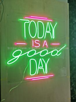 TODAY IS A GOOD DAY LED NEON SIGNAGE SIGNBOARD AT  TERENGGANU DUNGUN PAKA 