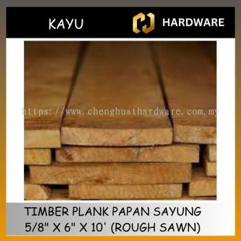 TIMBER PLANK (PAPAN SAYUNG) [ 5/8" x 6" ] (Rough Sawn)