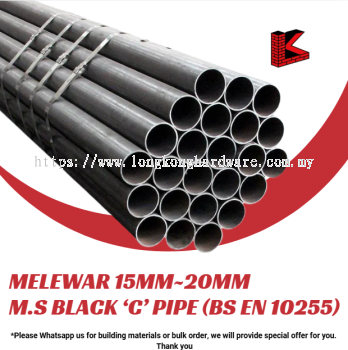 MELEWAR 15MM~20MM M.S BLACK 'C' PIPE (BS EN 10255) | HIGH QUALITY MILD STEEL BLACK PIPE FOR WATER SUPPLY, PLUMBING, CONSTRUCTION & INDUSTRIAL APPLICATIONS